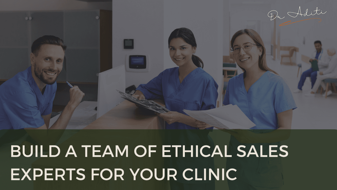 Transform Your Clinic’s Staff into Ethical Sales Experts