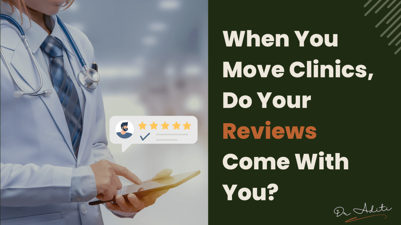 When You Move Clinics, Do Your Reviews Come With You?